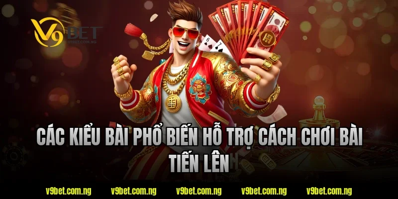 V9bet Hướng Dẫn Cách Chơi Bài Tiến Lên Chi Tiết Cho Newbie 2 Các kiểu bài phổ biến hỗ trợ cách chơi bài tiến lên tại V9bet