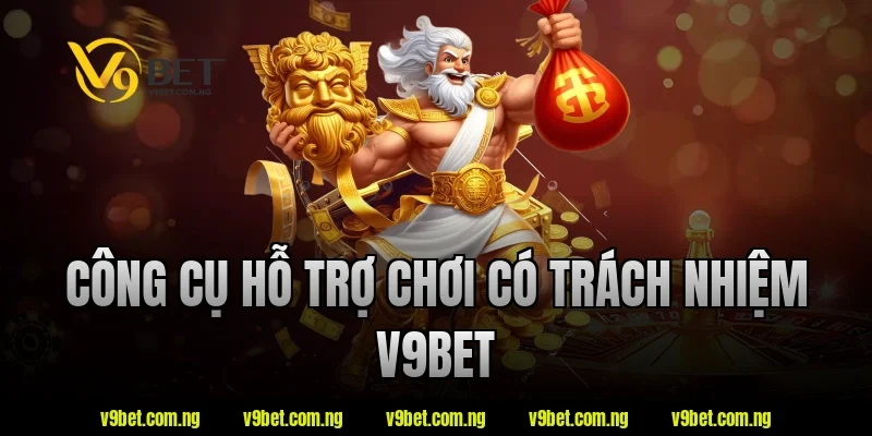 Chơi Có Trách Nhiệm V9BET 3 Công cụ hỗ trợ chơi có trách nhiệm v9bet