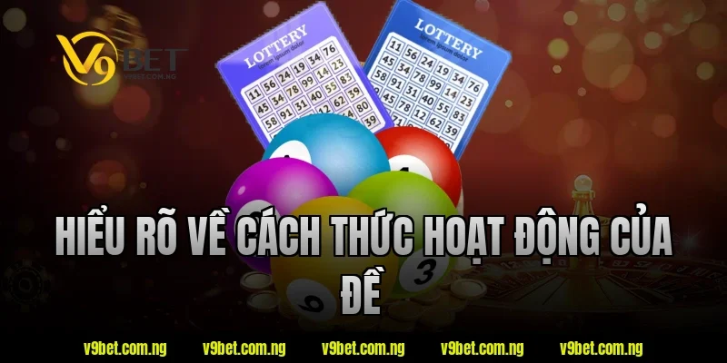 V9bet Chỉ Cách Đánh Đề Dễ Trúng Theo Kinh Nghiệm Cao Thủ 1 Hiểu rõ về cách thức hoạt động của đề
