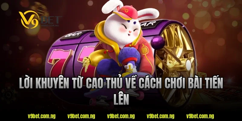 V9bet Hướng Dẫn Cách Chơi Bài Tiến Lên Chi Tiết Cho Newbie 5 Lời khuyên từ cao thủ về cách chơi bài tiến lên tại V9bet