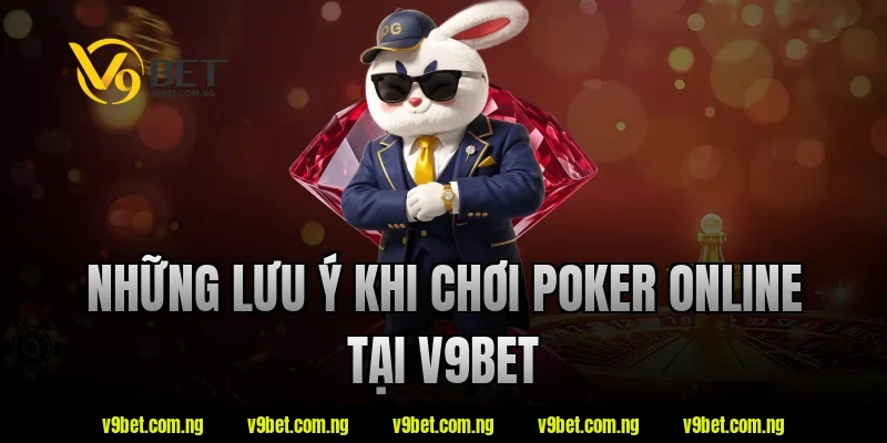 Poker Online V9bet - Những Điều Newbie Nên Biết Khi Tham Gia 4 Những lưu ý khi chơi poker online tại v9bet