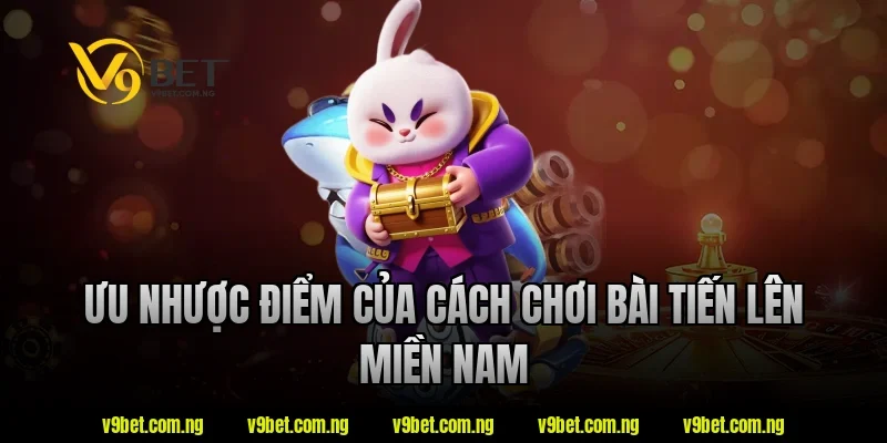 V9bet Hướng Dẫn Cách Chơi Bài Tiến Lên Chi Tiết Cho Newbie 4 Ưu nhược điểm của cách chơi bài tiến lên miền nam tại V9bet